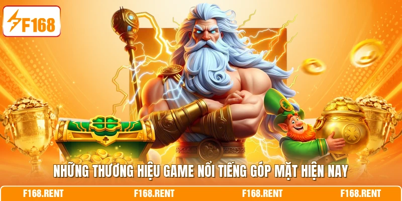Những thương hiệu game nổi tiếng góp mặt hiện nay 